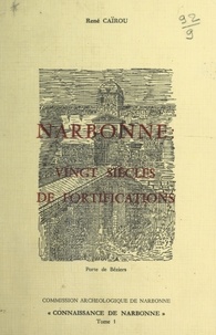 René Caïrou - Narbonne : vingt siècles de fortifications.