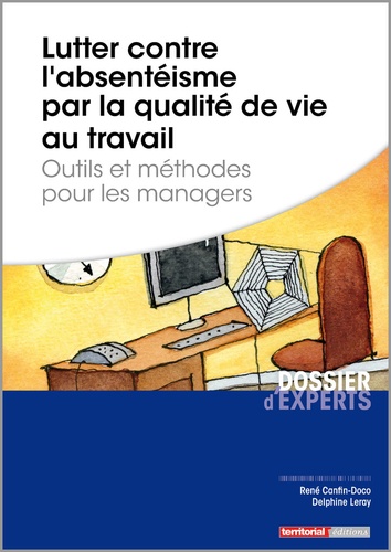 René Canfin-Doco et Delphine Leray - Lutter contre l'absentéisme par la qualité de vie au travail - Outils et méthodes pour les managers.