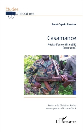 Casamance. Récits d'un conflit oublié (1982-2014)