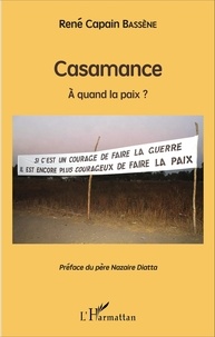 René Capain Bassène - Casamance - A quand la paix ?.