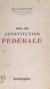 René Capitant - Pour une constitution fédérale.