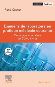 René Caquet - Examens de laboratoire en pratique médicale courante - Dépistage et analyse du Covid inclus.