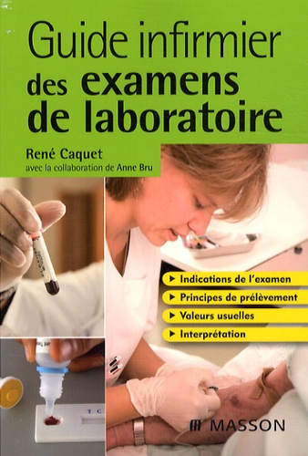 René Caquet - Guide infirmier des examens de laboratoire.