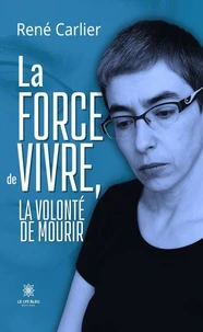 La force de vivre, la volonté de mourir