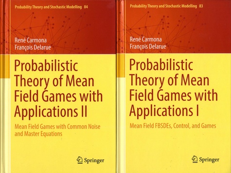 Probabilistic Theory of Mean Field Games with Applications. Pack en 2 volumes : Tome I, Mean Field FBSDEs, Control, and Games ; tome II, Mean Field Games with Common Noise and Master Equations