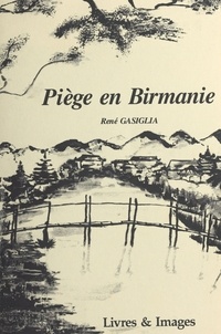 René Casiglia - Piège en Birmanie - Roman.