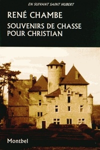 René Chambe - Souvenirs de chasse pour Christian.