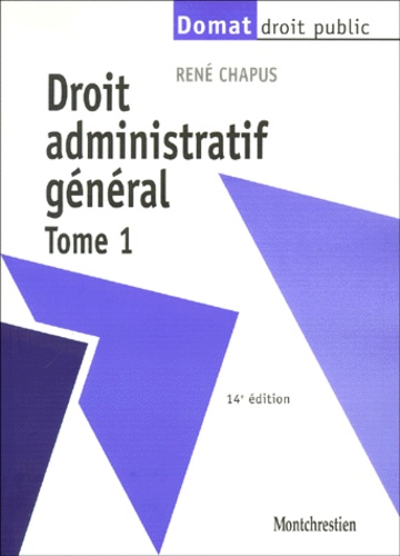 René Chapus - Droit Administratif General. Tome 1.