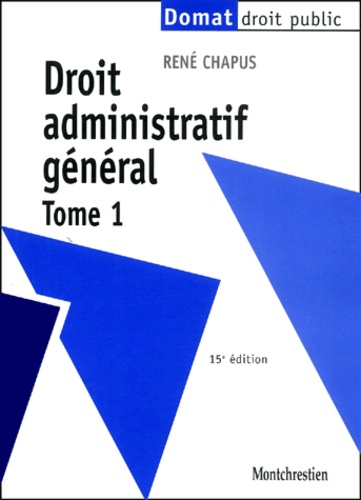 René Chapus - Droit Administratif General. Tome 1, 15eme Edition.