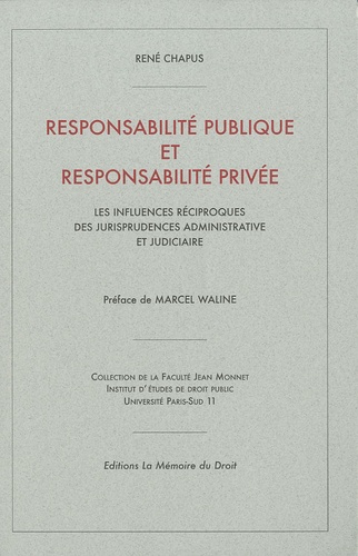 René Chapus - Responsabilité publique et responsabilité privée - Les influences réciproques des jurisprudences administrative et judiciaire.