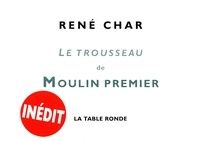 René Char - Le trousseau de Moulin premier.