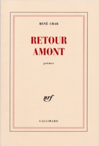 René Char - Retour Amont.