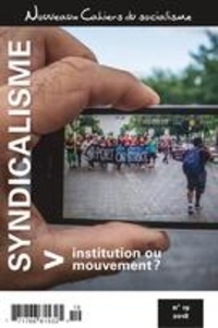 René Charest et Ian MacDonald - Nouveaux Cahiers du socialisme. No. 19, Hiver 2018 - Syndicalisme : institution ou mouvement ?.