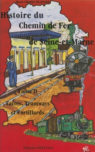Histoire du chemin de fer de Seine-et-Marne (2). Tacots, tramways et tortillards