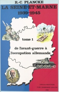 René-Charles Plancke - La Seine-et-Marne, 1939-1945 (1) : De l'avant-guerre à l'occupation allemande.