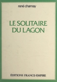 René Charnay - Le solitaire du lagon.