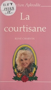 René Charvin et Pierre Genève - La courtisane.