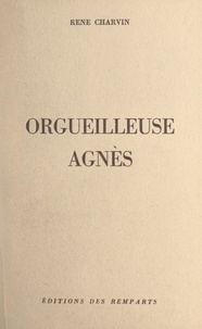 René Charvin - Orgueilleuse Agnès.
