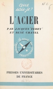 René Chatel et Jacques Ferry - L'acier.