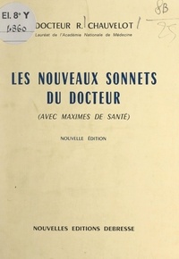René Chauvelot - Les nouveaux sonnets du Docteur (avec maximes de santé).