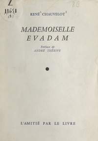 René Chauvelot et André Thérive - Mademoiselle Evadam.