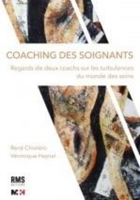 René Chioléro et Véronique Haynal - Coaching des soignants - Regards de deux coachs sur les turbulences du monde des soins.