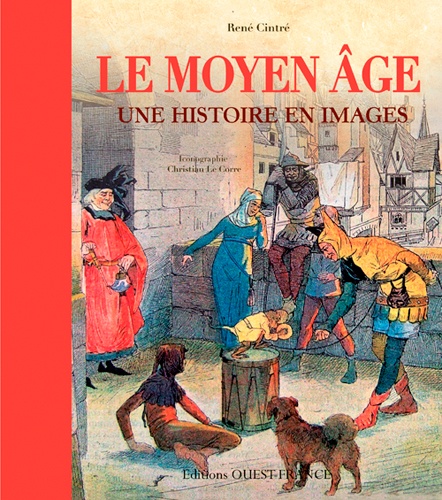 René Cintré - Le Moyen Age - Une histoire en images.