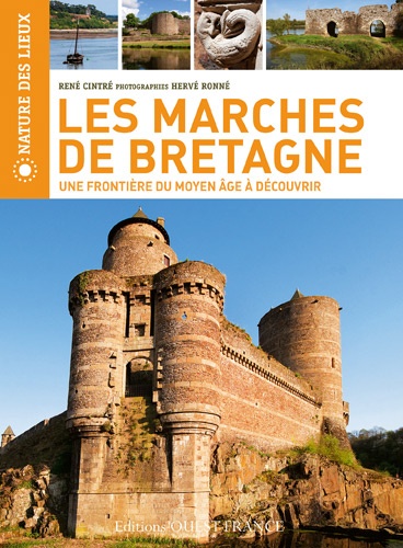 René Cintré et Hervé Ronné - Les Marches de Bretagne - Une frontière du Moyen-Age à découvrir.