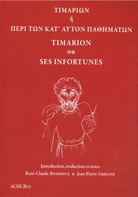 René-Claude Bondoux et Jean-Pierre Grélois - Timarion ou ses infortunes - Edition bilingue français-grec.