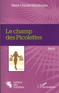 René-Claude Minidoque - Le champ des Picolettes.