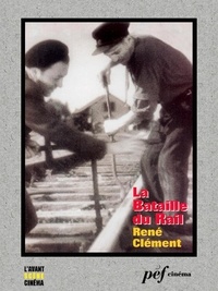 René Clément et Colette Audry - La Bataille du rail - Scénario du film.