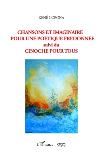 René Corona - Chansons et imaginaire pour une poétique fredonnée - Suivi du Cinoche pour tous.
