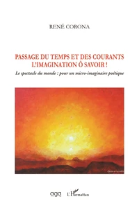 Passage du temps et des courants - L'imagination ô savoir !