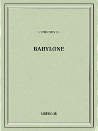 René Crevel - Babylone.