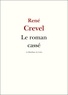 René Crevel - Le roman cassé.
