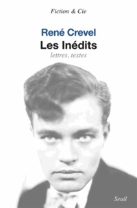 René Crevel - Les inédits - Lettres, textes.