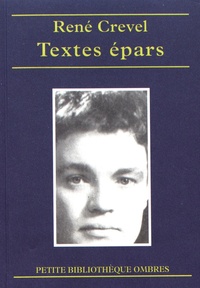 René Crevel - Textes épars - Contes, nouvelles, fragments, poèmes.