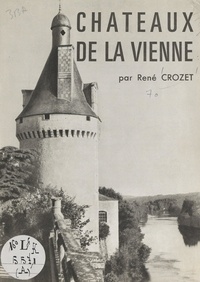 René Crozet - Châteaux de la Vienne.