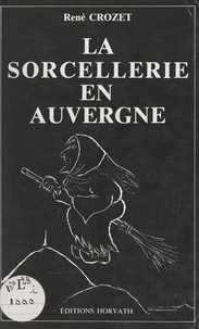 René Crozet - La sorcellerie en Auvergne.