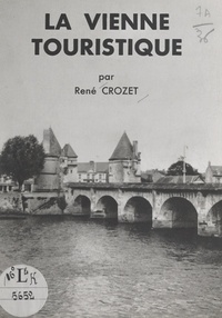 René Crozet et Henriette Crozet - La Vienne touristique.