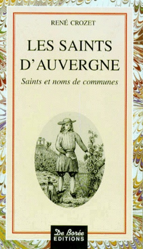 René Crozet - Les Saints D'Auvergne. Saints Et Noms De Communes.