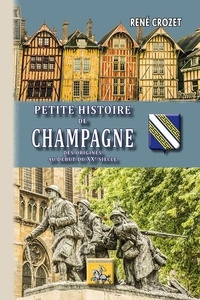 René Crozet - Petite histoire de Champagne - Des origines au début du XXe siècle.