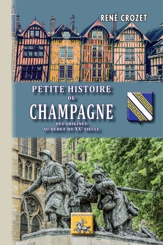 Petite histoire de Champagne. Des origines au début du XXe siècle