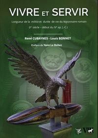 René Cubaynes et Louis Bonnet - Vivre et Servir - Longueur de la Militia et durée de vie du légionnaire romain (Ier siècle - début du IVe ap. J.-C.).