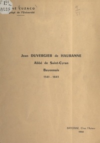René Cuzacq - Jean Duvergier de Hauranne, abbé de Saint-Cyran, bayonnais (1581-1643).