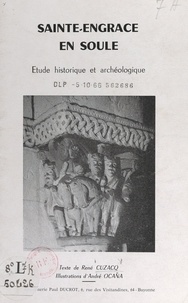 René Cuzacq et H. Durand - Sainte-Engrace en Soule - Étude historique et archéologique.