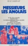 René Dabernat - Messieurs les Anglais - La fin du monde. La métamorphose d'une société. Le retour en Europe de la vieille Angleterre.