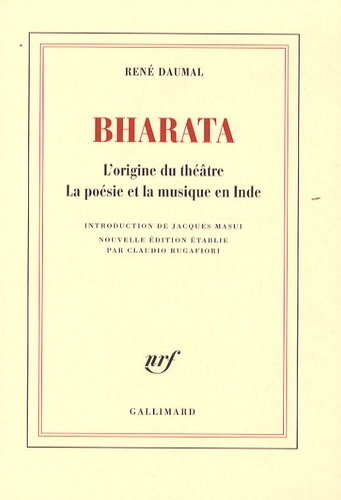 René Daumal - Bharata - L'origine du théâtre ; La poésie et la musique de l'Inde.
