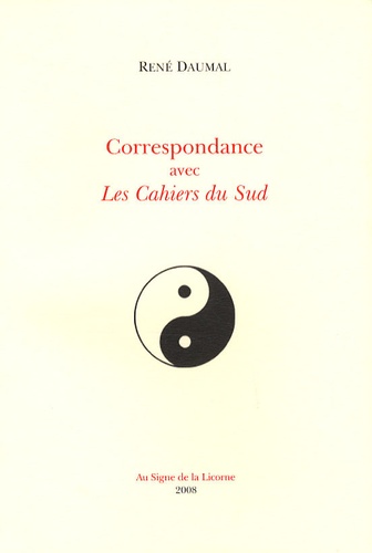 René Daumal - Correspondance avec Les Cahiers du Sud.
