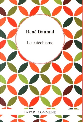 René Daumal - Le catéchisme.